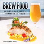 Brew Food: Great Beer-Inspired Appetizers, Main Courses, and Desserts