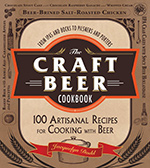 The Craft Beer Cookbook: From IPAs and Bocks to Pilsners and Porters, 100 Artisanal Recipes for Cooking with Beer