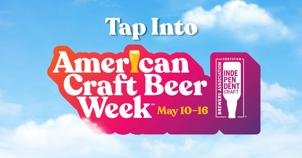 Get Ready American Craft Beer Week Is May 1016